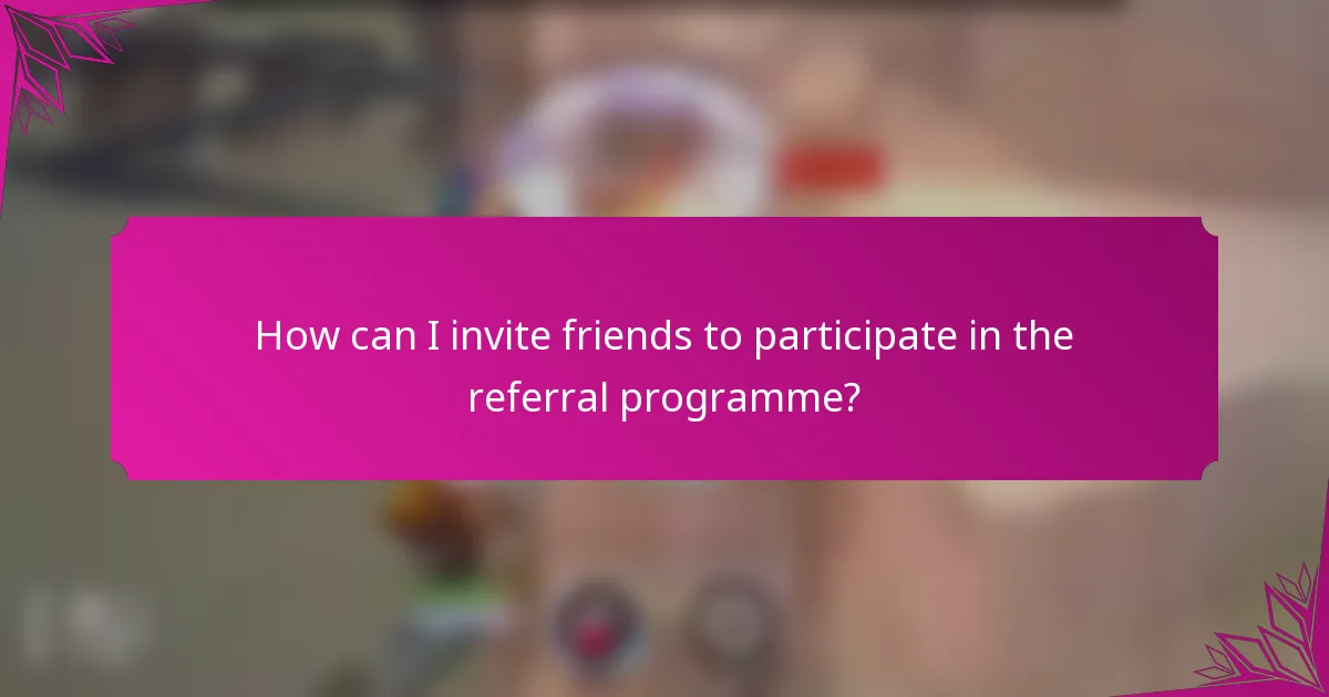 How can I invite friends to participate in the referral programme?