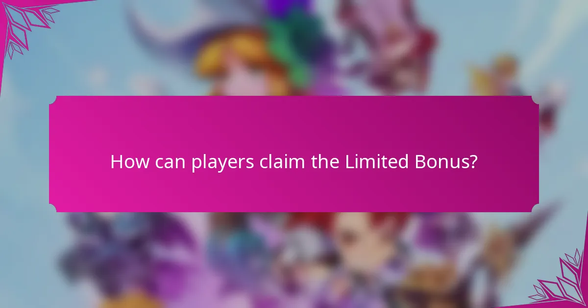 How can players claim the Limited Bonus?