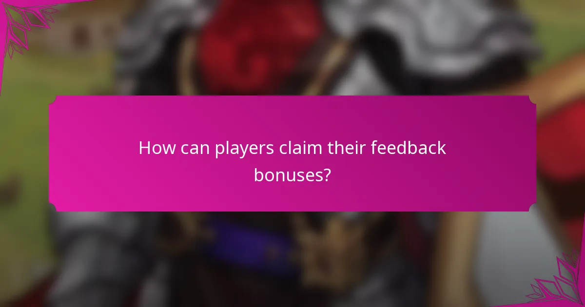 How can players claim their feedback bonuses?