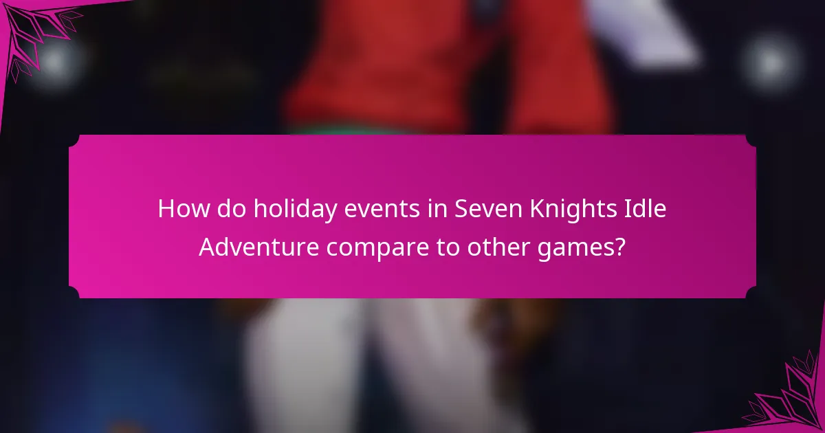 How do holiday events in Seven Knights Idle Adventure compare to other games?
