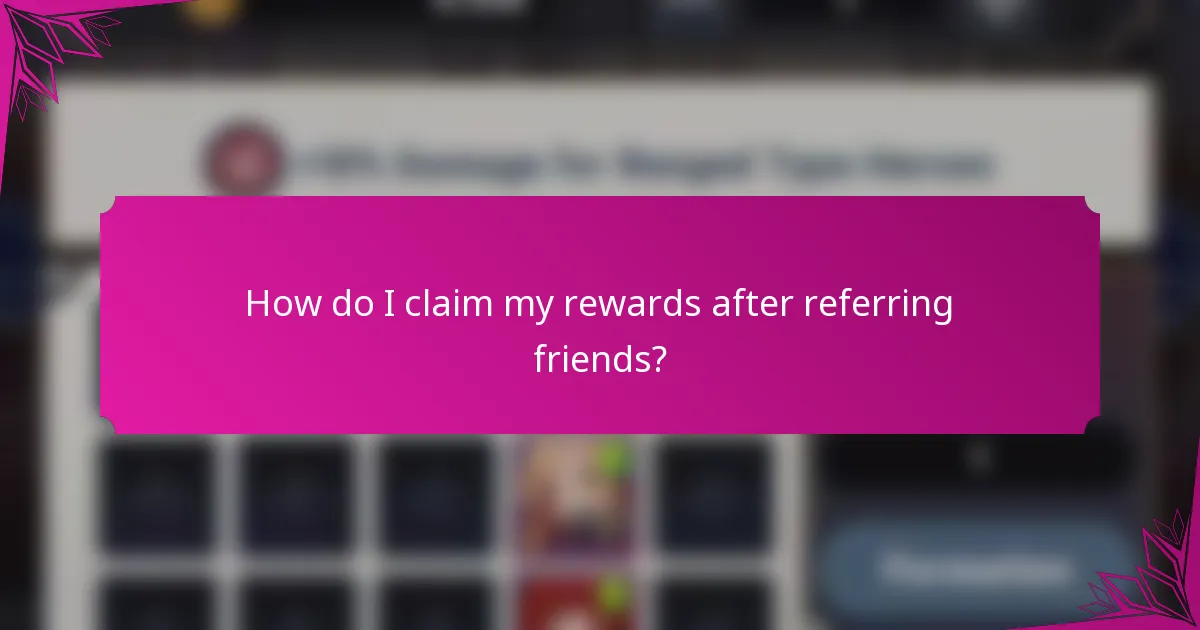 How do I claim my rewards after referring friends?