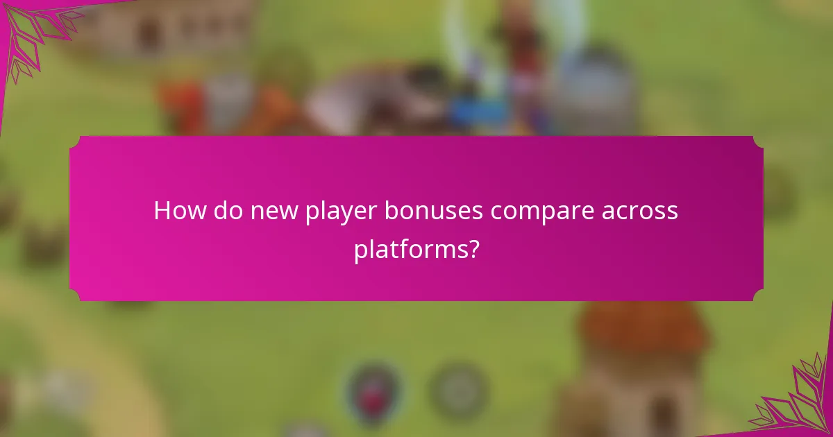 How do new player bonuses compare across platforms?