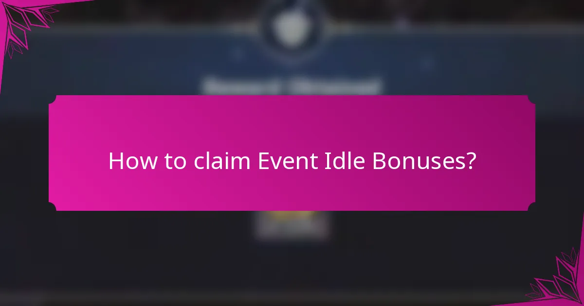 How to claim Event Idle Bonuses?