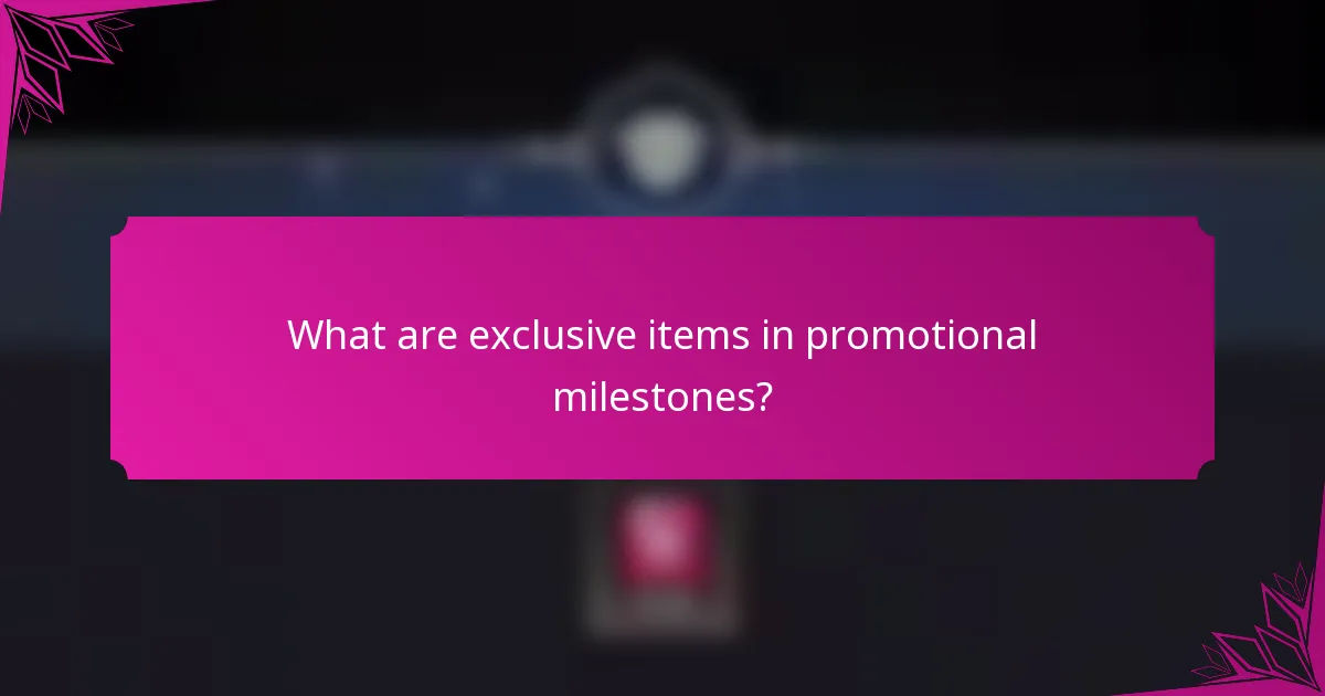 What are exclusive items in promotional milestones?