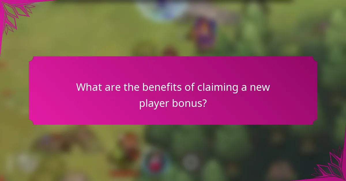 What are the benefits of claiming a new player bonus?