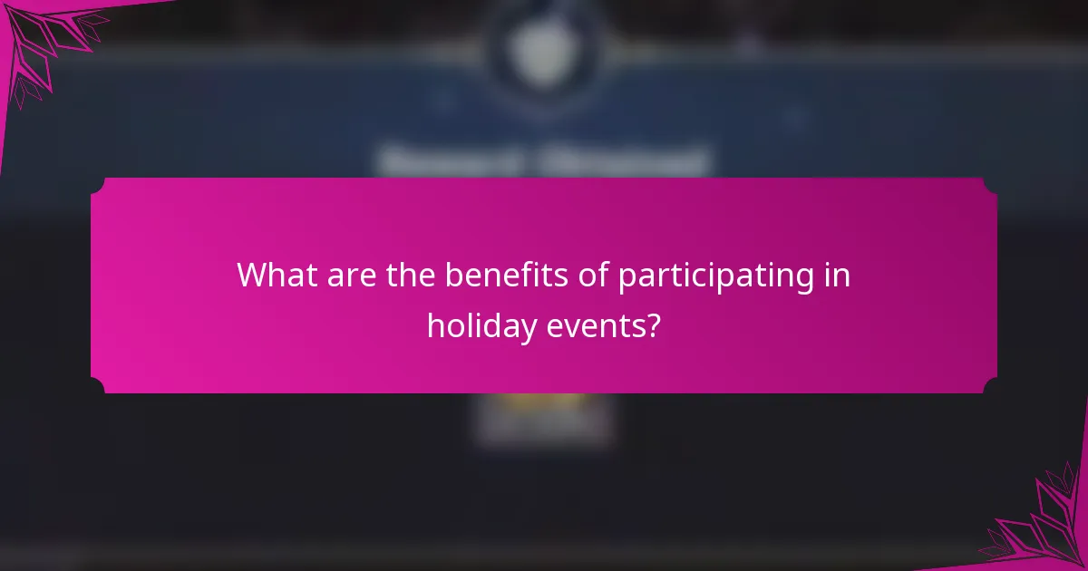 What are the benefits of participating in holiday events?