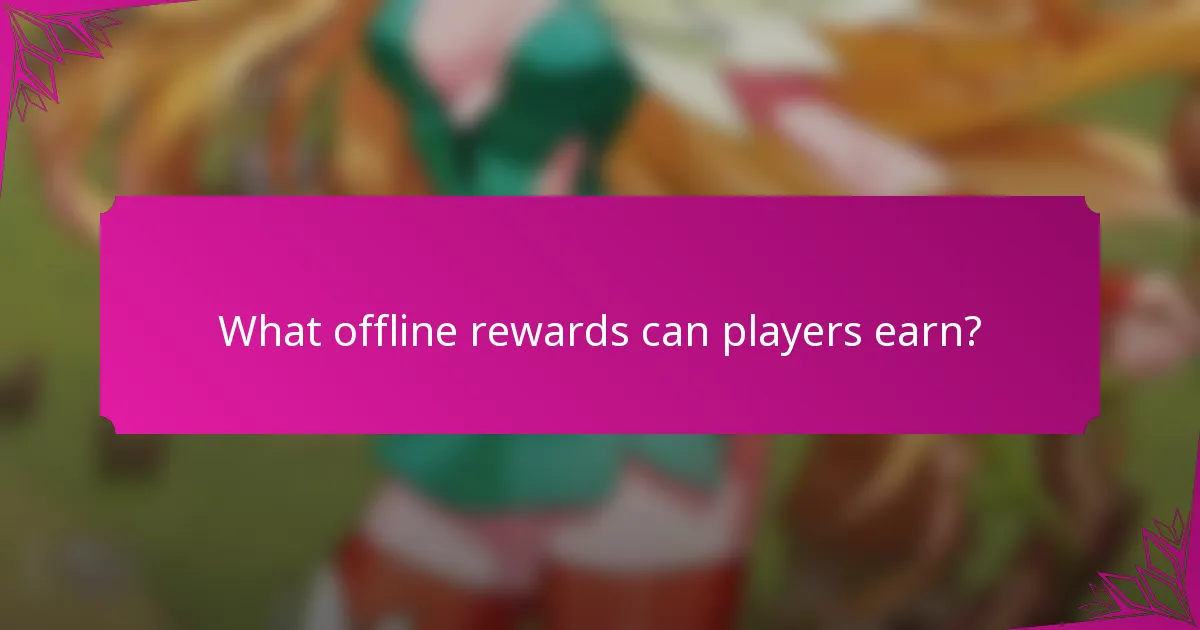 What offline rewards can players earn?