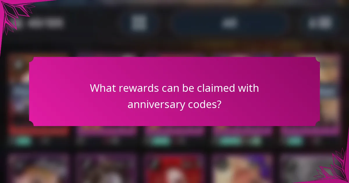 What rewards can be claimed with anniversary codes?
