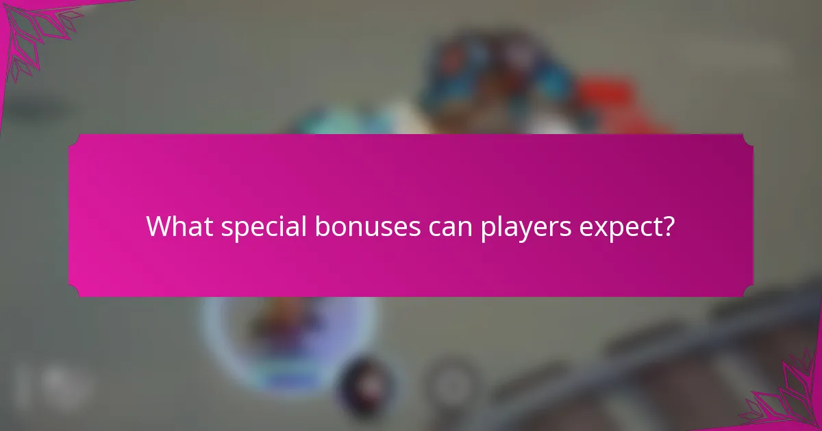 What special bonuses can players expect?