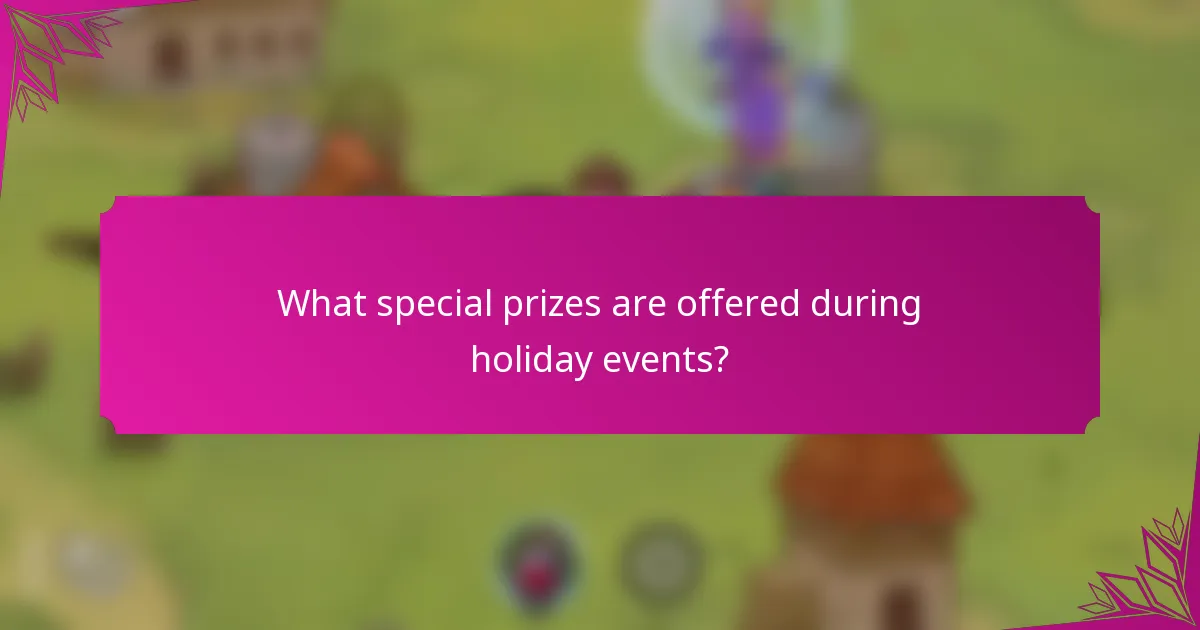 What special prizes are offered during holiday events?