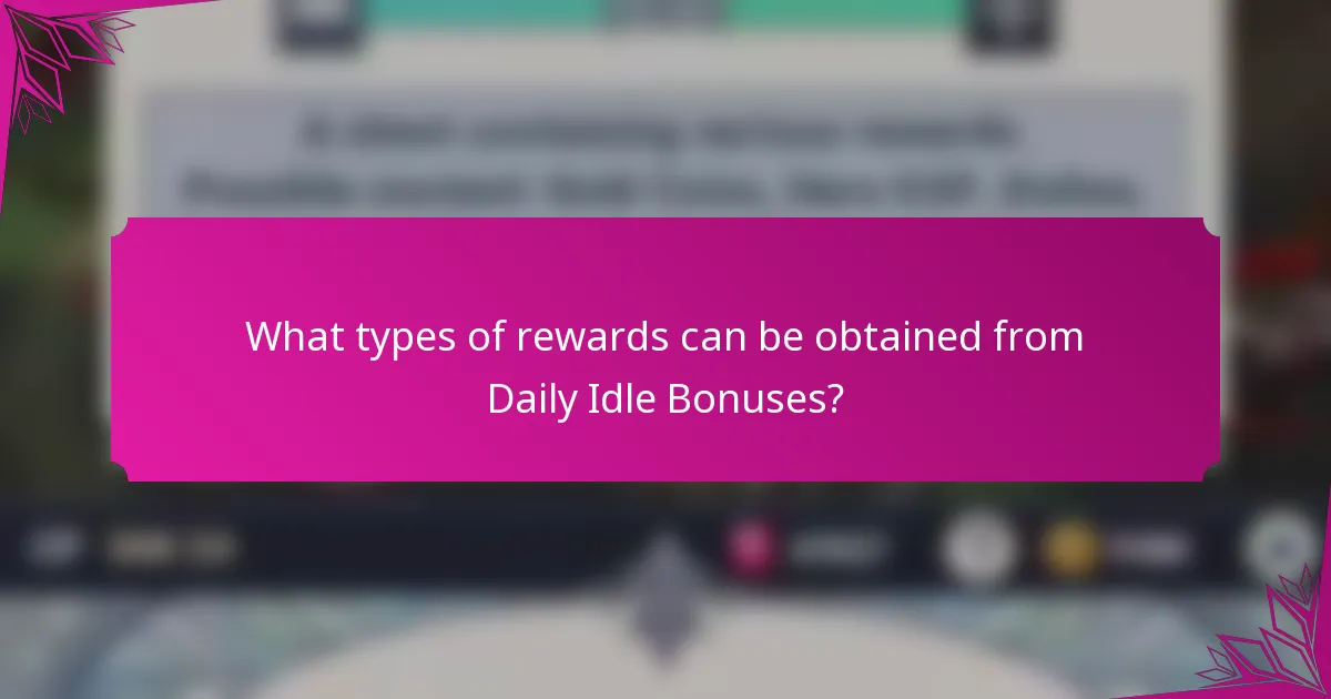 What types of rewards can be obtained from Daily Idle Bonuses?