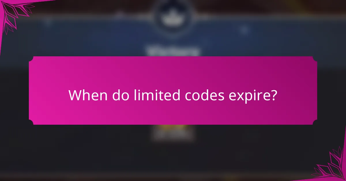 When do limited codes expire?