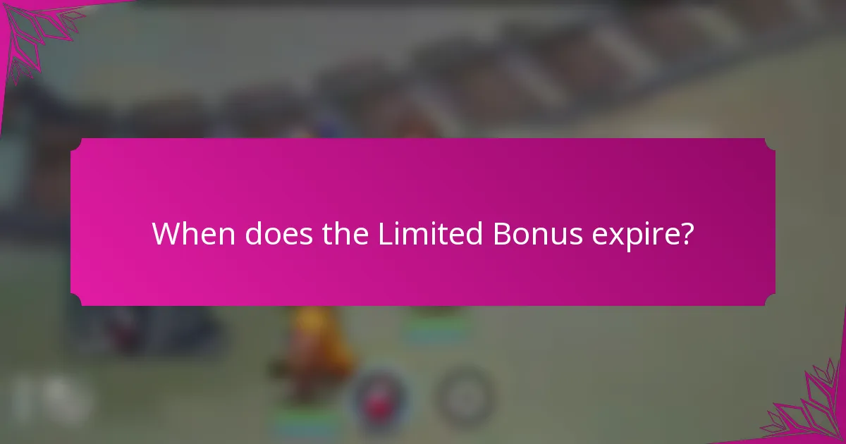 When does the Limited Bonus expire?