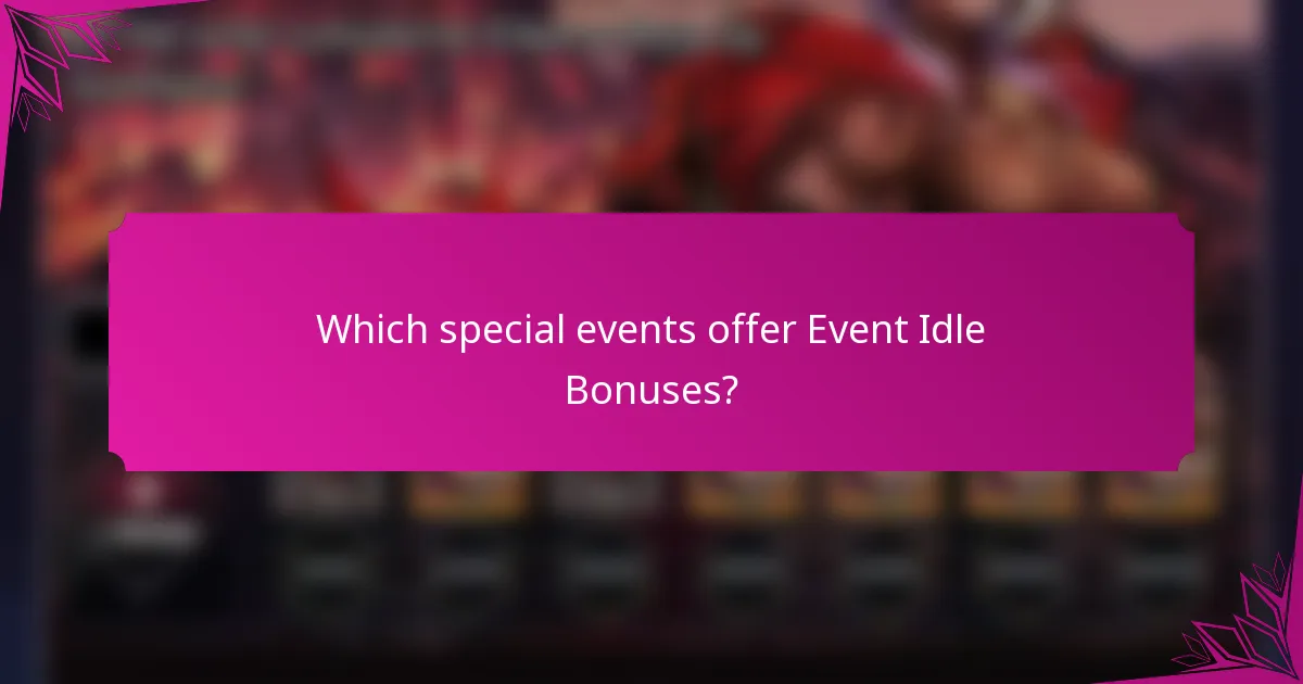 Which special events offer Event Idle Bonuses?